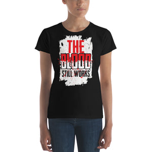 Women's The Blood Still Works short sleeve t-shirt
